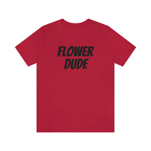 Flower Dude Unisex Jersey Short Sleeve T-shirt