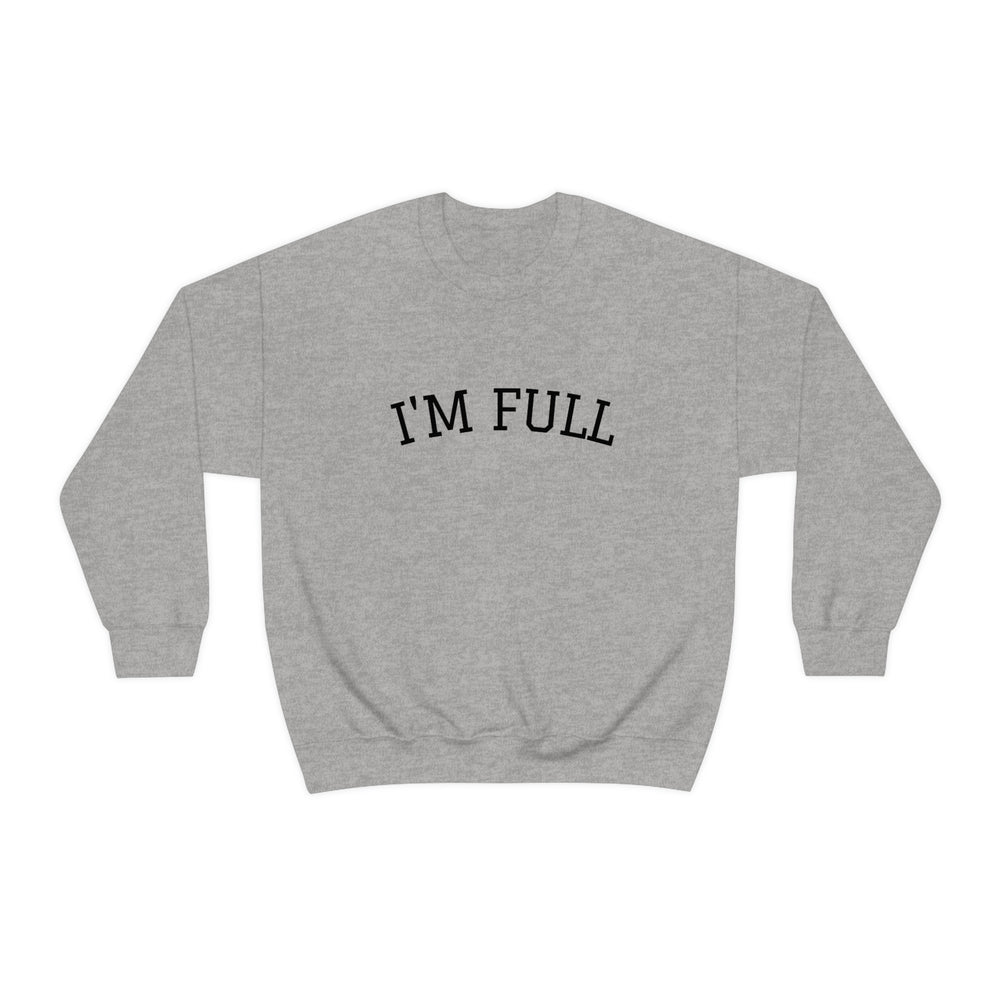 I'm Full Unisex Crewneck Sweatshirt