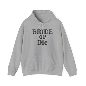 Bride or Die Unisex Hooded Sweatshirt