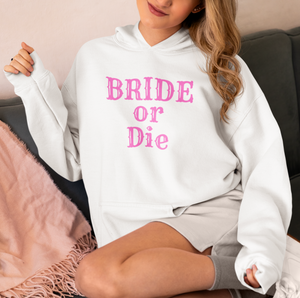 Bride or Die Unisex Hooded Sweatshirt