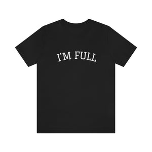 
                
                    Load image into Gallery viewer, I&amp;#39;m Full Unisex Jersey Short Sleeve T-shirt
                
            