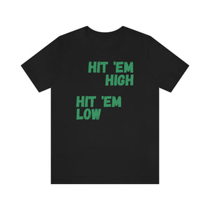
                
                    Load image into Gallery viewer, Hit &amp;#39;Em High Hit &amp;#39;Em Low Unisex Jersey Short Sleeve T-shirt
                
            