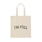 I'm Full Canvas Tote Bag